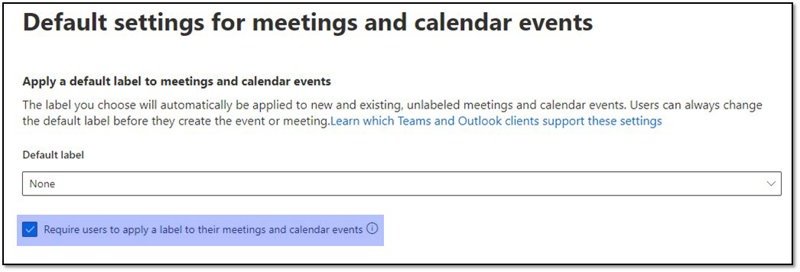 Image showing the default label setting and the require a label for meetings setting when creating a sensitivity label