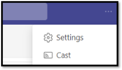 Screenshot showing Settings (and Cast) in the top-right corner of the Teams window.